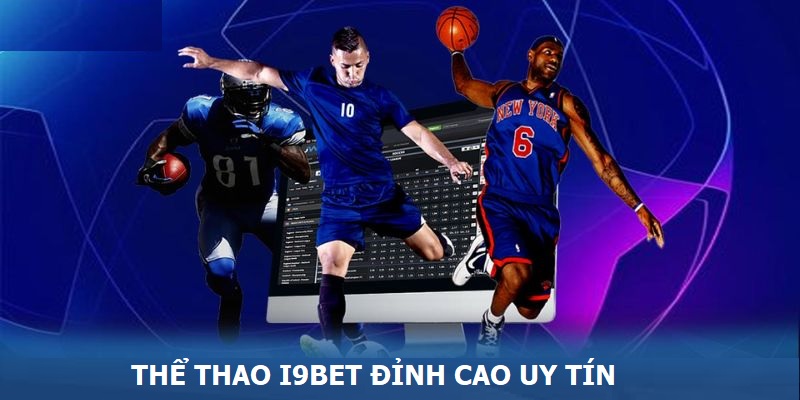 Thông tin quan trọng về thể thao i9BET